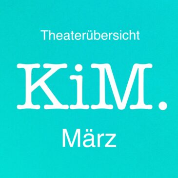 Theater – der März in München (Überblick)