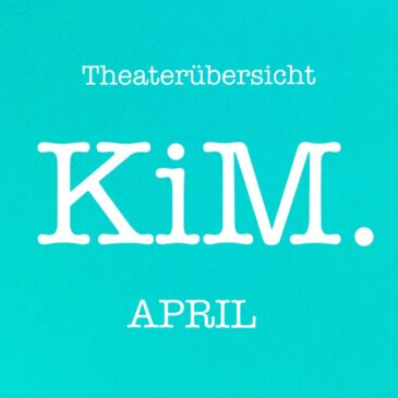 Theater – der April in München (Überblick)