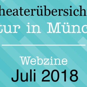 Theater – der Juli 2018 in München (Überblick)