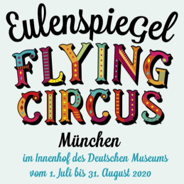 Eulenspiegel Flying Circus – vom 1. Juli bis 15. September in München!