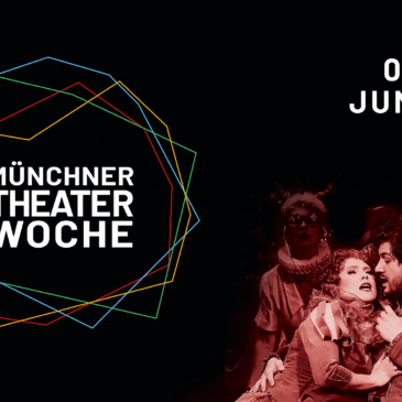 Münchner Theaterwoche – erstmals vom 3. – 8. Juni 2025!
